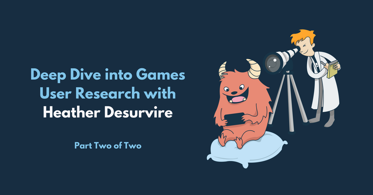 Deep Dive into Games User Research with Heather Desurvire: Part Two of Two