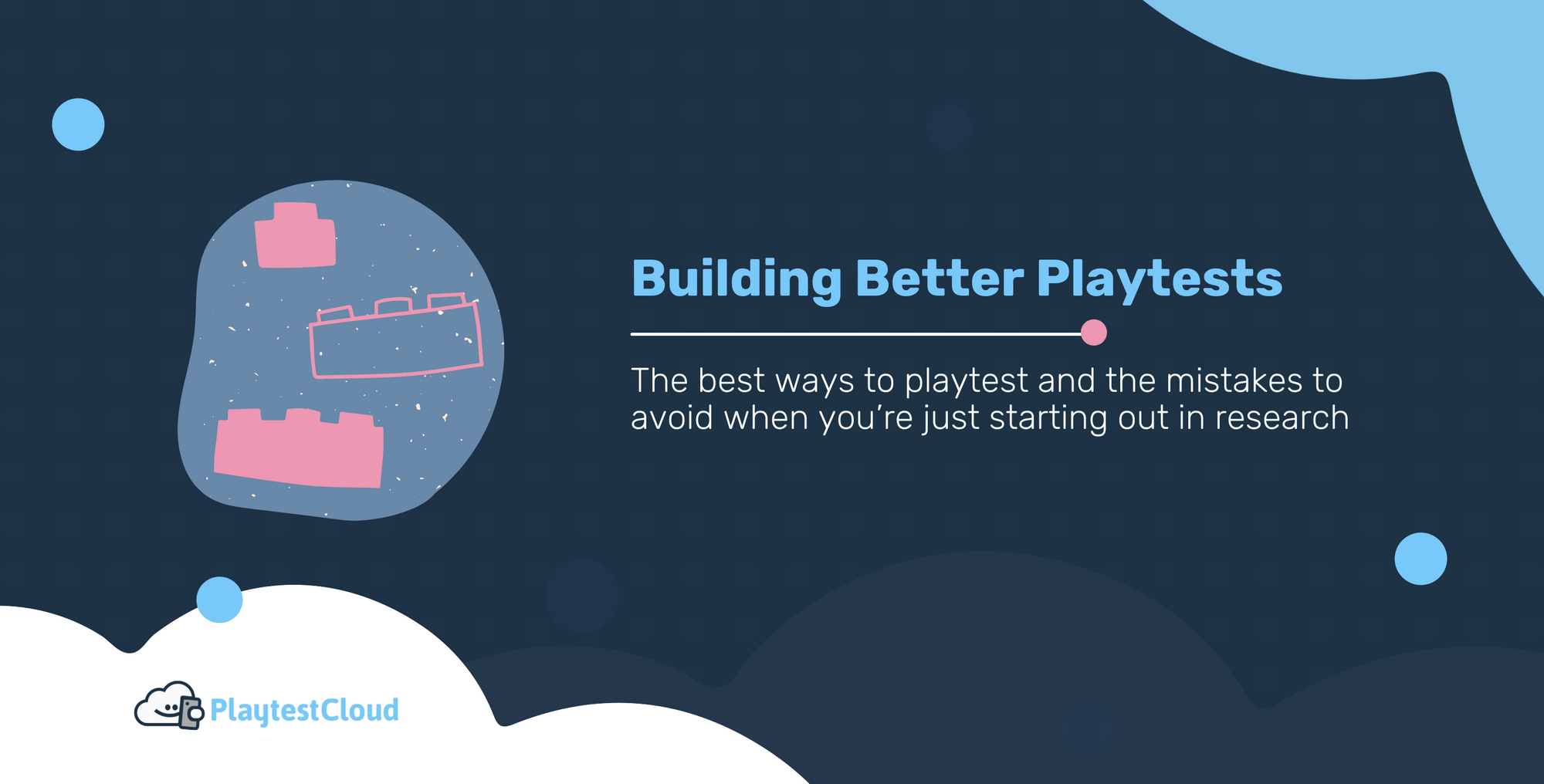 Building Better Playtests in 6 Steps