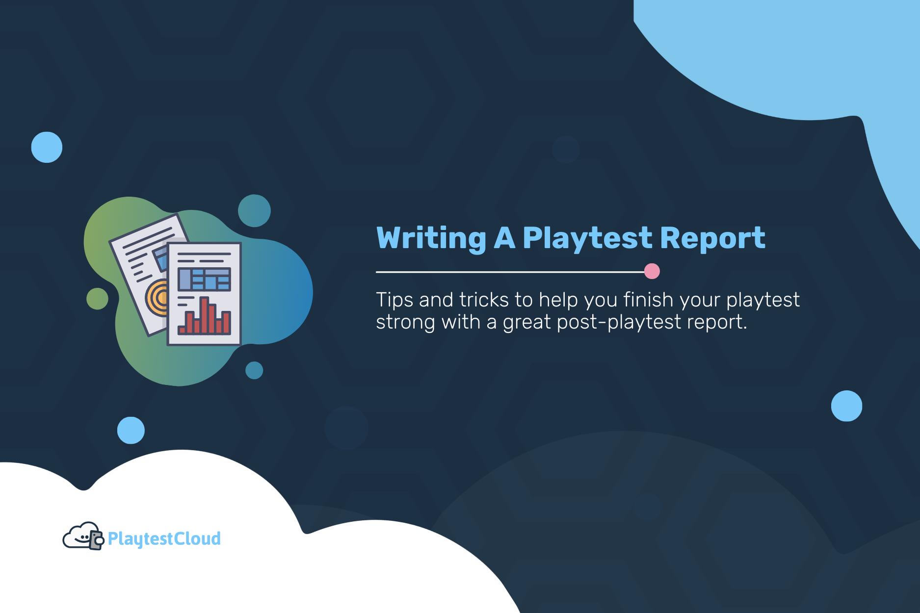 Writing A Playtest Report: Tips and Tricks for Creating a Strong Post-Playtest Report