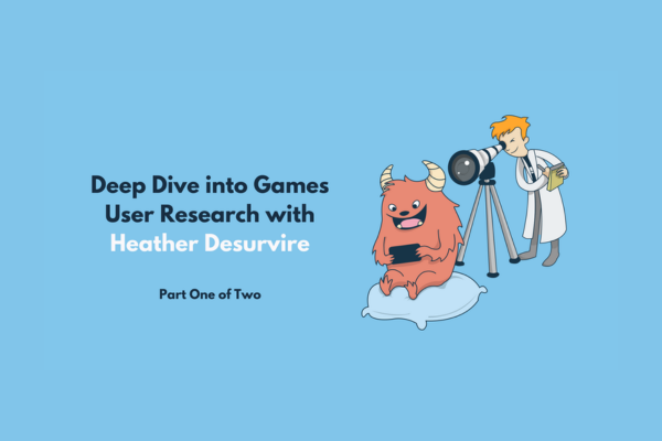 Deep Dive into Games User Research with Heather Desurvire: Part One of Two