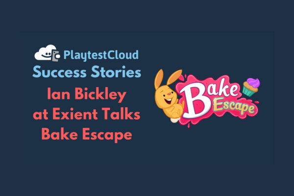 Ian Bickley at Exient Talks Bake Escape and Playtesting Mobile Games