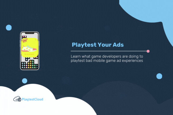 Why You Should Playtest Ads for Your Mobile Game